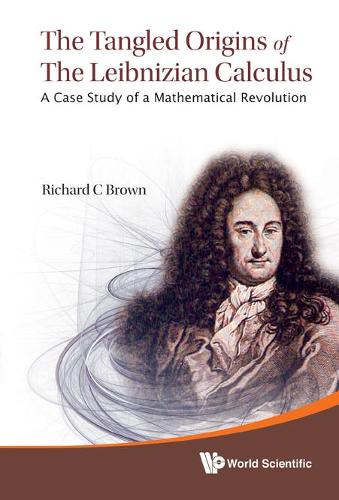 [object Object] «Tangled Origins Of The Leibnizian Calculus, The: A Case Study Of A Mathematical Revolution», автор Ричард К. Браун - фото №1