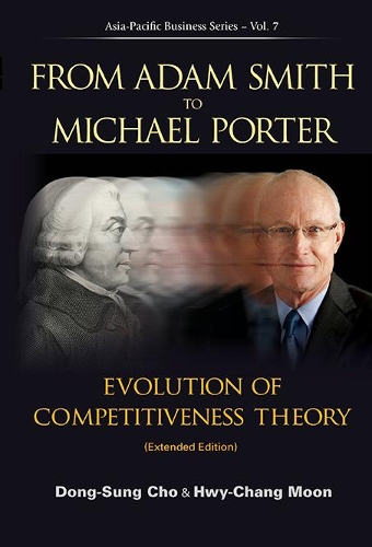 Бумажная книга «From Adam Smith To Michael Porter: Evolution Of Competitiveness Theory (Extended Edition)», авторов Донг-Сунг Чо, Хвай-Чанг Мун - фото №1