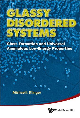 Бумажная книга «Glassy Disordered Systems: Glass Formation And Universal Anomalous Low-energy Properties (Soft Modes)», автор Майкл И. Клингер - фото №1