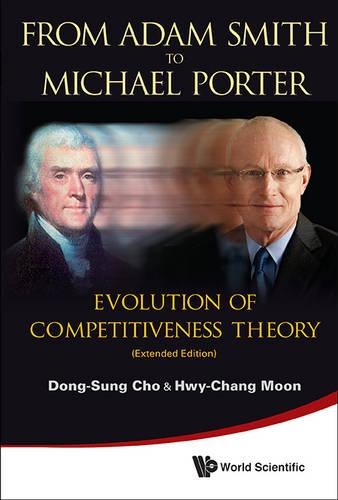 Бумажная книга «From Adam Smith To Michael Porter: Evolution Of Competitiveness Theory (Extended Edition)», авторов Донг-Сунг Чо, Хвай-Чанг Мун - фото №1