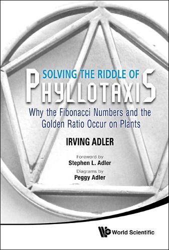 Бумажная книга «Solving The Riddle Of Phyllotaxis: Why The Fibonacci Numbers And The Golden Ratio Occur On Plants», автор Ирвинг Адлер - фото №1