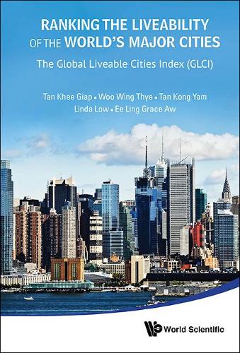 Бумажная книга «Ranking The Liveability Of The World's Major Cities: The Global Liveable Cities Index (Glci)», авторов Грейс И Линг Ау, Кхи Гиап Тан, Конг Ям Тан, Линда Лоу, Винг Тье Ву - фото №1