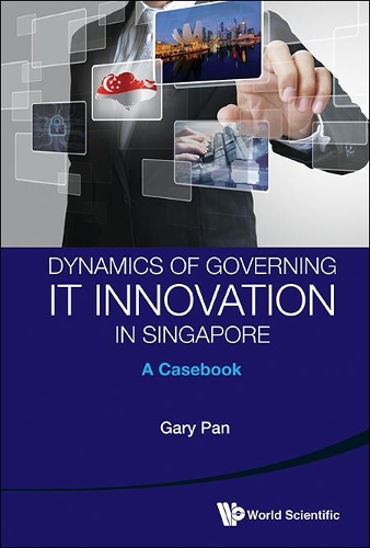 [object Object] «Dynamics Of Governing It Innovation In Singapore: A Casebook», автор Гері С. С. Пан - фото №1