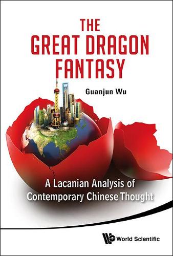 Бумажная книга «Great Dragon Fantasy, The: A Lacanian Analysis Of Contemporary Chinese Thought», автор Гуаньцзюнь Ву - фото №1