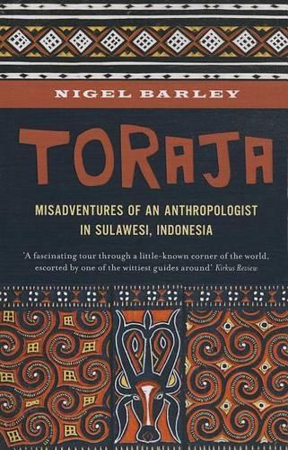 Бумажная книга «Toraja: Misadventures of a Social Anthropologist in Sulawesi, Indonesia», автор Найджел Барли - фото №1