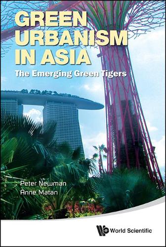 Паперова книга «Green Urbanism In Asia: The Emerging Green Tigers», авторів Енн Матан, Пітер Ньюман - фото №1
