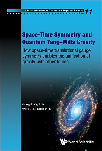 Бумажная книга «Space-time Symmetry And Quantum Yang-mills Gravity: How Space-time Translational Gauge Symmetry Enables The Unification Of Gravity With Other Forces», авторов Чон Пин Хсу, Леонардо Хсу - фото №1