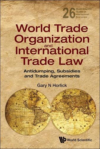 Бумажная книга «World Trade Organization And International Trade Law: Antidumping, Subsidies And Trade Agreements», автор Гэри Н. Хорлик - фото №1