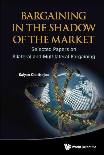 Бумажная книга «Bargaining In The Shadow Of The Market: Selected Papers On Bilateral And Multilateral Bargaining», автор Кальян Чаттерджиа - фото №1