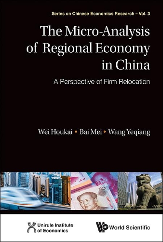 Бумажная книга «Micro-analysis Of Regional Economy In China, The: A Perspective Of Firm Relocation», авторов Хоукай Вэй, Мэй Бай, Ецян Ван - фото №1