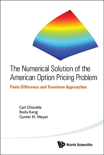 Бумажная книга «Numerical Solution Of The American Option Pricing Problem, The: Finite Difference And Transform Approaches», авторов Бода Канг, Карл Чиарелла, Гюнтер Х Майер - фото №1