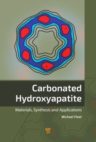 Паперова книга «Carbonated Hydroxyapatite: Materials, Synthesis, and Applications», автор Майкл Е. Фліт - фото №1