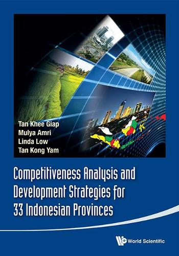Паперова книга «Competitiveness Analysis And Development Strategies For 33 Indonesian Provinces», авторів Кхі Гіап Тан, Конг Ям Тан, Лінда Лоу, Муля Амрі - фото №1