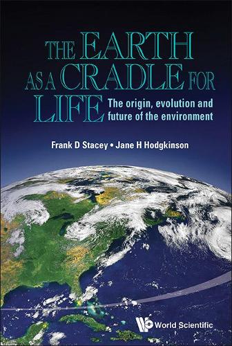 Паперова книга «Earth As A Cradle For Life, The: The Origin, Evolution And Future Of The Environment», авторів Френк Д. Стейсі, Джейн Хелен Ходжкінсон - фото №1