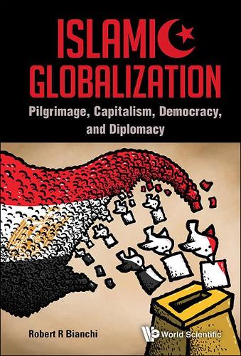 Бумажная книга «Islamic Globalization: Pilgrimage, Capitalism, Democracy, And Diplomacy», автор Роберт Р. Бьянки - фото №1