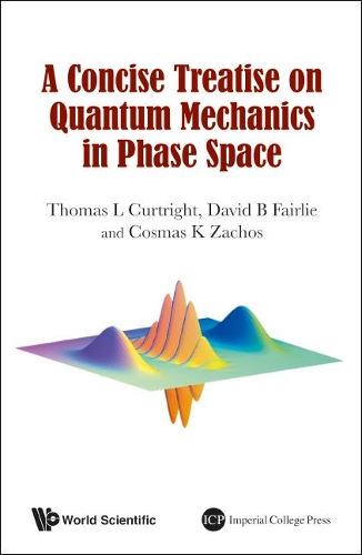 Паперова книга «Concise Treatise On Quantum Mechanics In Phase Space, A», авторів Космас К. Захос, Девід Б. Фейрлі, Томас Л. Кертрайт - фото №1