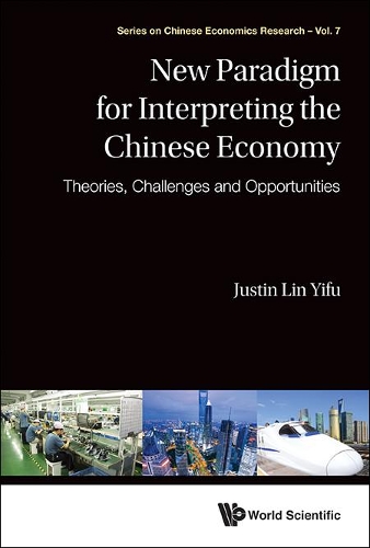 Бумажная книга «New Paradigm For Interpreting The Chinese Economy: Theories, Challenges And Opportunities», автор Джастин Ифу Линь - фото №1