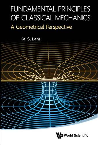 [object Object] «Fundamental Principles Of Classical Mechanics: A Geometrical Perspective», автор Кай С Лам - фото №1