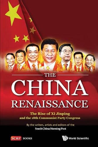 Бумажная книга «China Renaissance, The: The Rise Of Xi Jinping And The 18th Communist Party Congress», автор Писатели, художники и редакторы South China Morning Post - фото №1