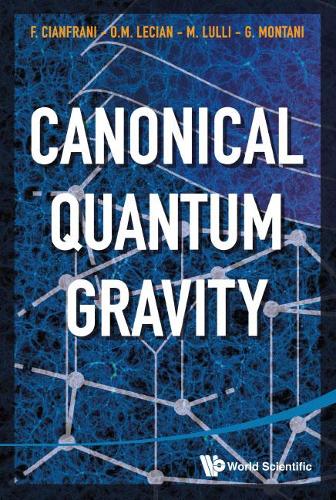 Бумажная книга «Canonical Quantum Gravity: Fundamentals And Recent Developments», авторов Франческо Чианфрани, Джованни Монтани, Маттео Лулли, Орхидея Мария Лециан - фото №1