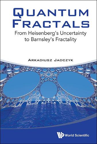 Бумажная книга «Quantum Fractals: From Heisenberg's Uncertainty To Barnsley's Fractality», автор Аркадиуш Ядчик - фото №1