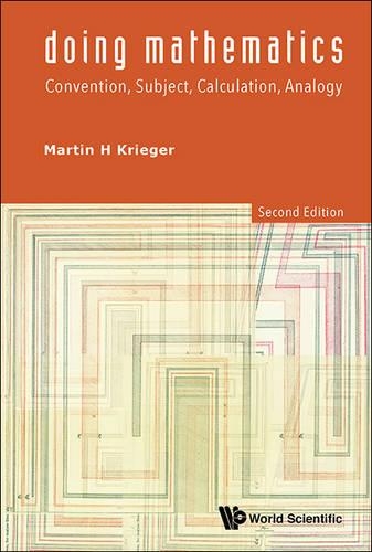 Бумажная книга «Doing Mathematics: Convention, Subject, Calculation, Analogy (2nd Edition)», автор Мартин Х. Кригер - фото №1