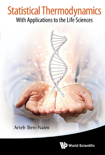 Бумажная книга «Statistical Thermodynamics: With Applications To The Life Sciences», автор Арье Бен-Наим - фото №1