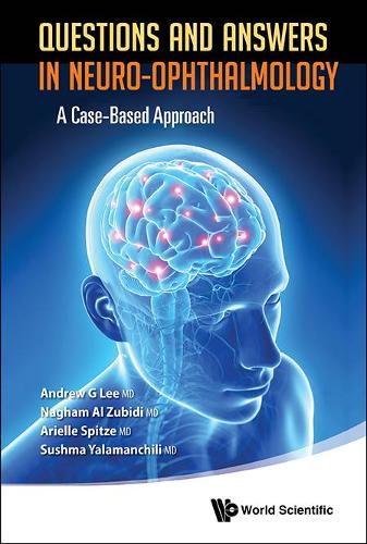 Паперова книга «Questions And Answers In Neuro-ophthalmology: A Case-based Approach», авторів Ендрю Г. Лі, Аріель Шпітце, Нагам Аль-Зубіді, Сушма Яламанчілі - фото №1