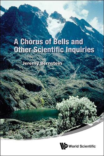 Бумажная книга «Chorus Of Bells And Other Scientific Inquiries, A», автор Джереми Бернштейн - фото №1