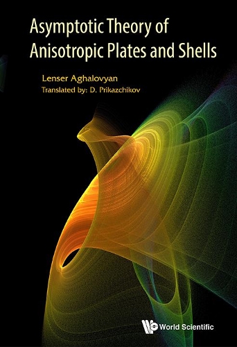 Бумажная книга «Asymptotic Theory Of Anisotropic Plates And Shells», автор Ленсер А Агаловян - фото №1