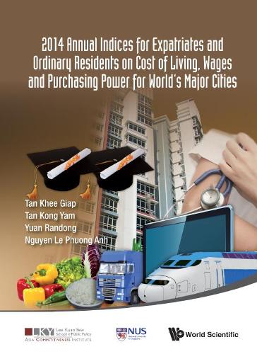 Бумажная книга «2014 Annual Indices For Expatriates And Ordinary Residents On Cost Of Living, Wages And Purchasing Power For World's Major Cities», авторов Кхи Гиап Тан, Конг Ям Тан, Ле Фыонг Анх Нгуен, Рэндонг Юань - фото №1