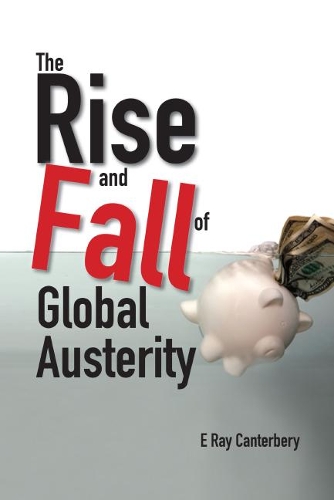 Бумажная книга «Rise And Fall Of Global Austerity, The», автор Е. Рэй Кантербери - фото №1
