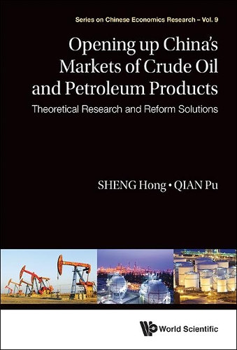 Бумажная книга «Opening Up China's Markets Of Crude Oil And Petroleum Products: Theoretical Research And Reform Solutions», авторов Хон Шенг, Пу Цянь - фото №1