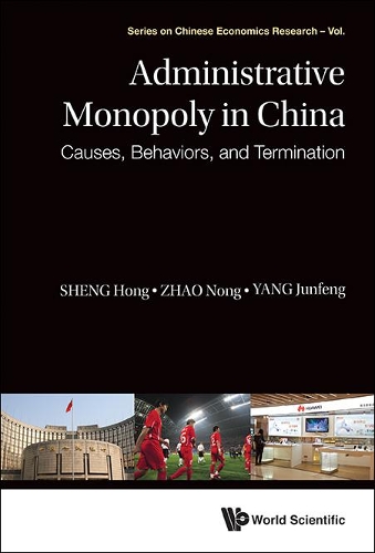 Бумажная книга «Administrative Monopoly In China: Causes, Behaviors, And Termination», авторов Хон Шенг, Цзюньфэн Ян, Нонг Чжао - фото №1