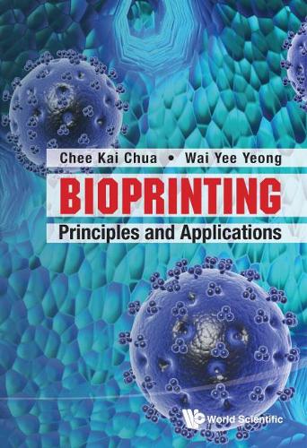 Бумажная книга «Bioprinting: Principles And Applications», авторов Чи Кай Чуа, Вай Йи Йонг - фото №1
