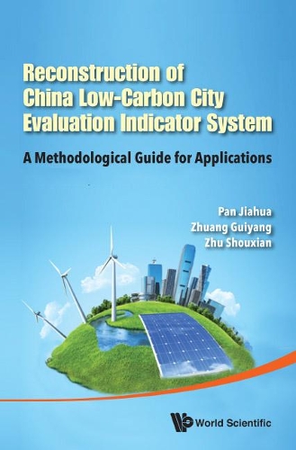 Бумажная книга «Reconstruction Of China's Low-carbon City Evaluation Indicator System: A Methodological Guide For Applications», авторов Гуйян Чжуан, Цзяхуа Пань, Шоусянь Чжу, Инь Чжан - фото №1
