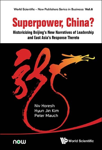 Бумажная книга «Superpower, China? Historicizing Beijing's New Narratives Of Leadership And East Asia's Response Thereto», авторов Хён Чжин Ким, Нив Хореш, Питер Мауч - фото №1