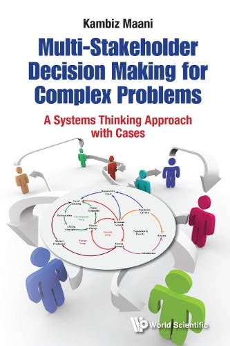 Бумажная книга «Multi-stakeholder Decision Making For Complex Problems: A Systems Thinking Approach With Cases», автор Камбиз Маани - фото №1