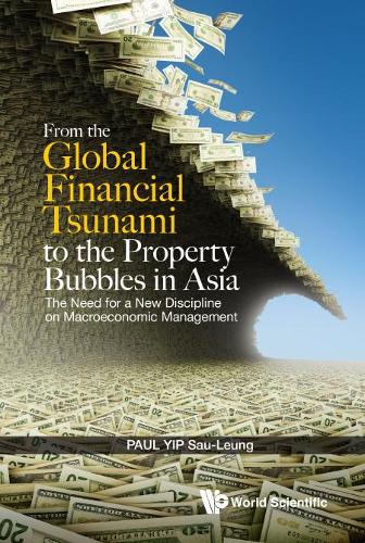 Паперова книга «From The Global Financial Tsunami To The Property Bubbles In Asia: The Need For A New Discipline On Macroeconomic Management», автор Пол Сау Люнг Іп - фото №1