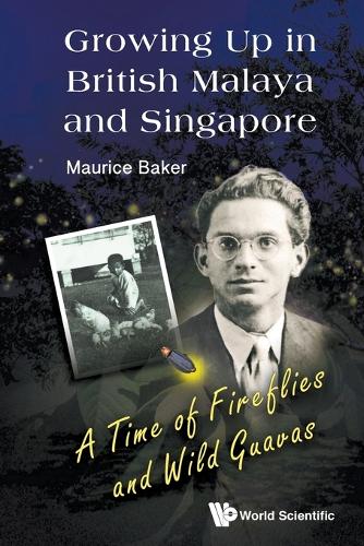 Бумажная книга «Growing Up In British Malaya And Singapore: A Time Of Fireflies And Wild Guavas», автор Морис Бейкер - фото №1