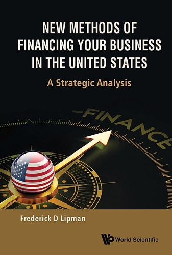 Бумажная книга «New Methods Of Financing Your Business In The United States: A Strategic Analysis», автор Фредерик Д Липман - фото №1