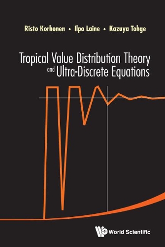 Паперова книга «Tropical Value Distribution Theory And Ultra-discrete Equations», авторів Ільпо Лайне, Кадзуя Тоге, Рісто Корхонен - фото №1