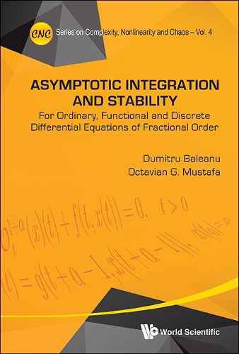 Бумажная книга «Asymptotic Integration And Stability: For Ordinary, Functional And Discrete Differential Equations Of Fractional Order», авторов Думитру Балеану, Октавиан Джи Мустафа - фото №1