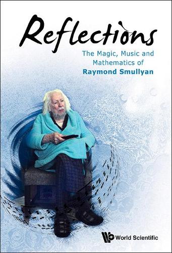 Бумажная книга «Reflections: The Magic, Music And Mathematics Of Raymond Smullyan», автор Раймонд М. Смульян - фото №1