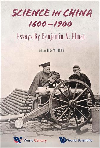 Бумажная книга «Science In China, 1600-1900: Essays By Benjamin A Elman», автор Бенджамин А Элман - фото №1