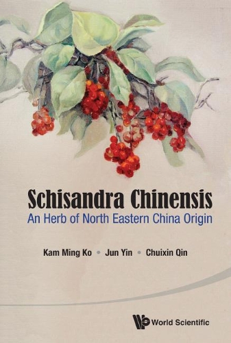 Бумажная книга «Schisandra Chinensis: An Herb Of North Eastern China Origin», авторов Чуйсинь Цинь, Цзюнь Инь, Кам Минг Ко - фото №1