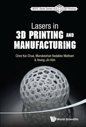 Паперова книга «Lasers In 3d Printing And Manufacturing», авторів Чі Кай Чуа, Мурукешан Вадакке Матам, Янг-Чжин Кім - фото №1