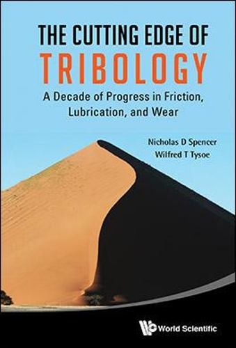 Бумажная книга «Cutting Edge Of Tribology, The: A Decade Of Progress In Friction, Lubrication And Wear», авторов Николас Д. Спенсер, Уилфред Т. Тайсоу - фото №1