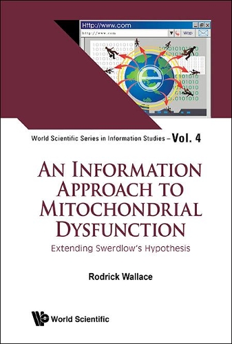 Паперова книга «Information Approach To Mitochondrial Dysfunction, An: Extending Swerdlow's Hypothesis», автор Родрік Воллес - фото №1