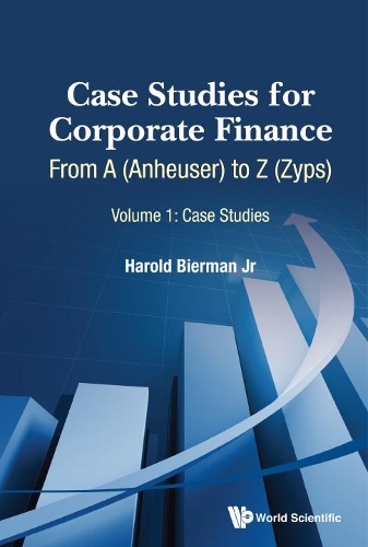 Бумажная книга «Case Studies For Corporate Finance: From A (Anheuser) To Z (Zyps) (In 2 Volumes)», автор Гарольд Бирман-младший - фото №1